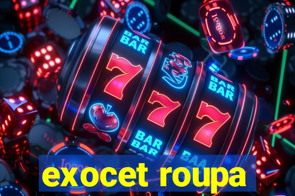 exocet roupa